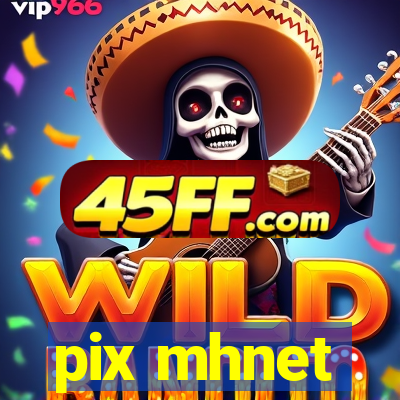 pix mhnet